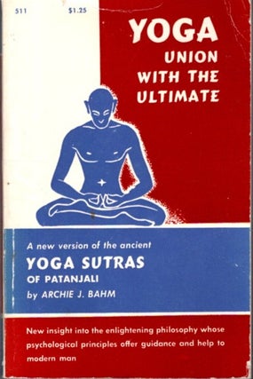 Item #32794 YOGA: UNION WITH THE ULTIMATE: a New Version of the Ancient Yoga Sutras of Patanjali....