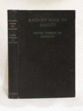 Item #32813 RADIANT ROAD TO REALITY: Tested Science of Religion. Bhagat Singh Thind