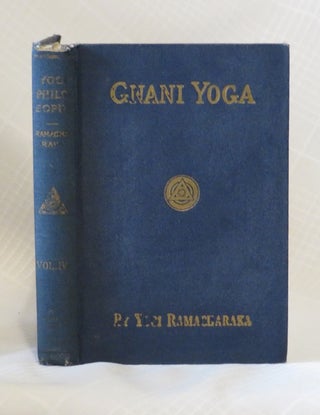 Item #32817 A SERIES OF LESSONS IN GNANI YOGA: (The Yoga of Wisdom). Yogi Ramacharaka, William...