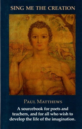 Item #32820 SING ME THE CREATION: A Sourcebook. Paul Matthews