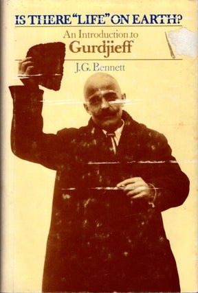 Item #32843 AN INTRODUCTION TO GURDJIEFF: Is there "Life" on Earth. J. G. Bennett