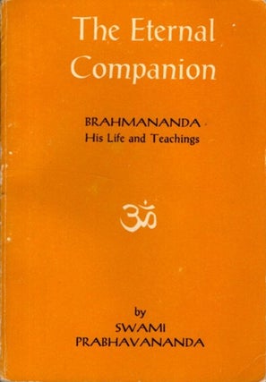 Item #32850 THE ETERNAL COMPANION: Brahmananda - His Life and Teachings. Prabhavananda, Swami