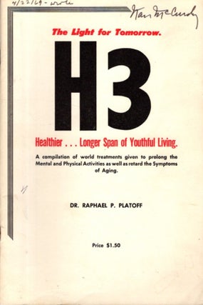 Item #32864 THE LIGHT FOR TOMORROW H3: Healthier. Longer Span of Youthful Living. Raphael P. Platoff