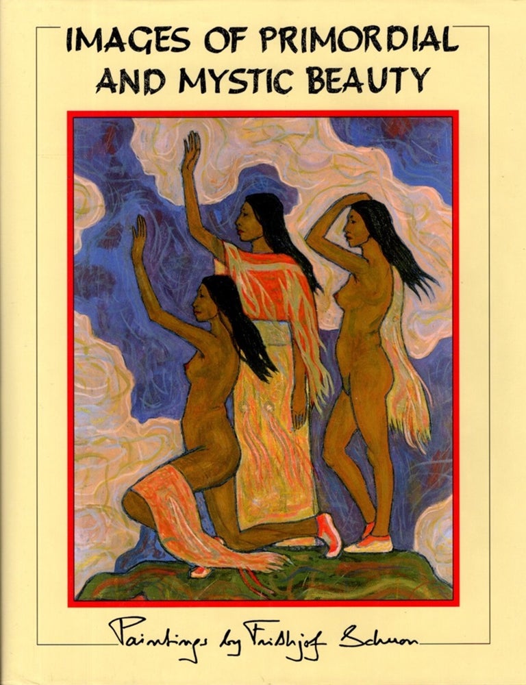 Item #32874 IMAGES OF PRIMORDIAL AND MYSTIC BEAUTY: Paintings by Frithjof Schuon by Frithjof. Frithjof Schuon.