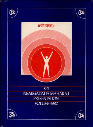 SRI NISARGADATTA MAHARAJ PRESENTATION: 1980: An Offering of Love and Veneration from the Devotees. Nisargadatta Maharaj.