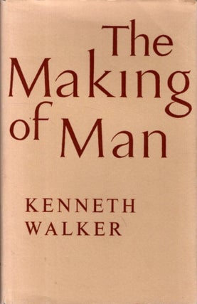 Item #32885 THE MAKING OF MAN. Kenneth Walker