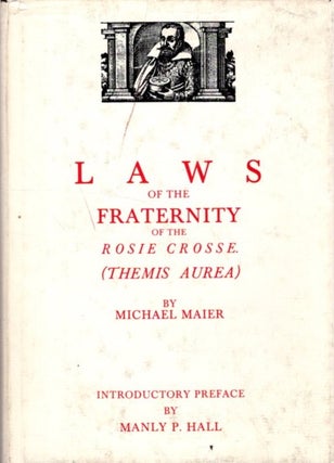 Item #32901 LAWS OF THE FRATERNITY OF THE ROSIE CROSSE: (Themis Aurea). Michael Maier, Manly P. Hall