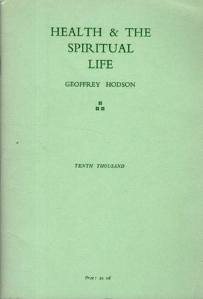 Item #32919 HEALTH & THE SPIRITUAL LIFE. Geoffrey Hodson