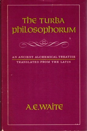 Item #32927 THE TURBA PHILOSOPHORUM: or Assembly of the Ages. Arthur Edward Waite