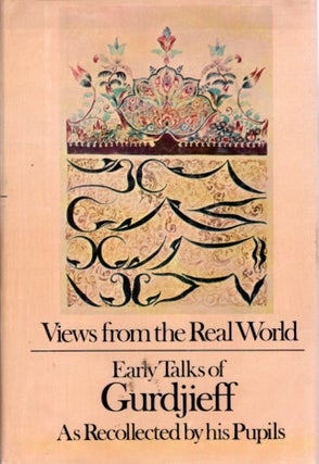 Item #32930 VIEWS FROM THE REAL WORLD: EARLY TALKS OF GURDJIEFF AS RECOLLECTED BY HIS PUPILS.:...
