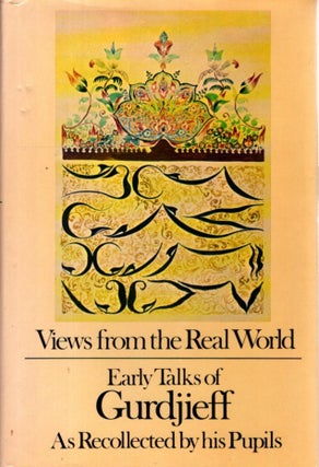 Item #32931 VIEWS FROM THE REAL WORLD: EARLY TALKS OF GURDJIEFF AS RECOLLECTED BY HIS PUPILS.:...