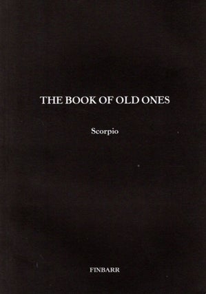 Item #32948 THE BOOK OF THE OLD ONES. Scorpio, Carl Nagel