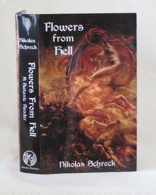 Item #32963 FLOWERS FROM HELL: A Satanic Reader. Nikolas Schreck