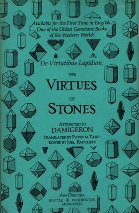 Item #32980 THE VIRTUES OF STONES: de Virtutibus Lapidum. Damigeron, Patricia P. Tahil, trans