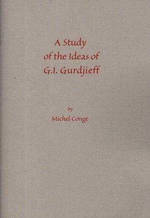 Item #33006 A STUDY OF THE IDEAS OF G.I. GURDJIEFF. Michel Conge