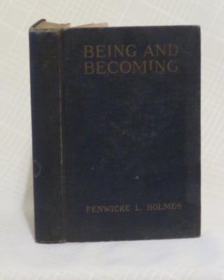 Item #33026 BEING AND BECOMING: Book of Lessons in the Science of Mind Showing How to Find the...