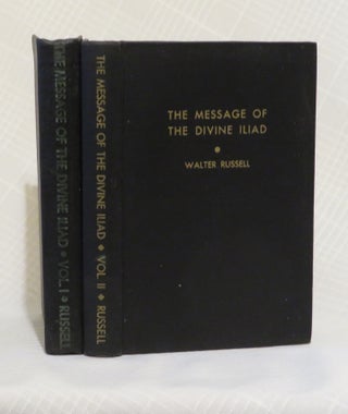 MESSAGE OF THE DIVINE ILIAD. Walter Russell.