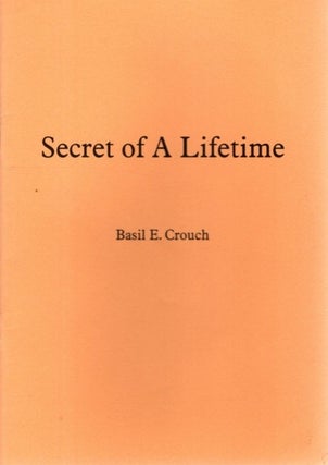 Item #33063 SECRET OF A LIFETIME. Basil E. Crouch