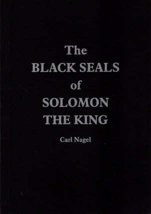 Item #33065 THE BLACK SEALS OF SOLOMON THE KING. Carl Nagel