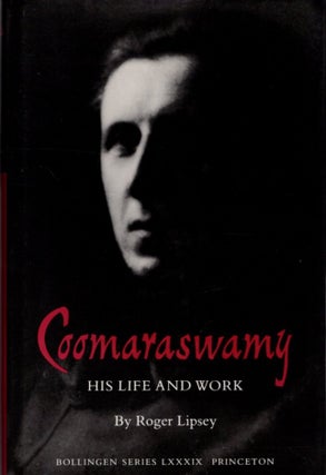 Item #33115 COOMARASWAMY: HIS LIFE AND WORK. Roger Lipsey