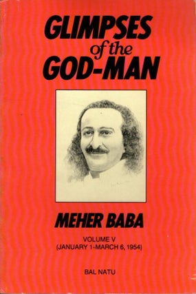 Item #33118 GLIMPSES OF THE GOD-MAN MEHER BABA: Volume V (January 1 - March 6, 1954). Bal Natu