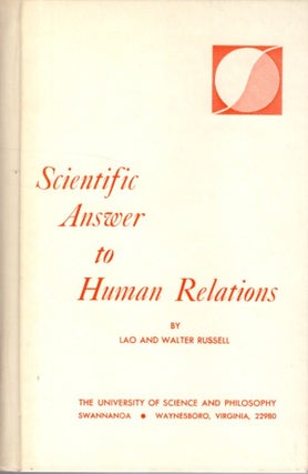 Item #33126 SCIENTIFIC ANSWER TO HUMAN RELATIONS. Lao and Walter Russell