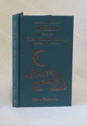 Item #33164 SPELLS FROM THE WISE WOMAN'S COTTAGE. Steve Patterson