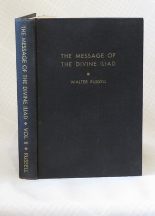 Item #33171 MESSAGE OF THE DIVINE ILIAD VOLUME II. Walter Russell