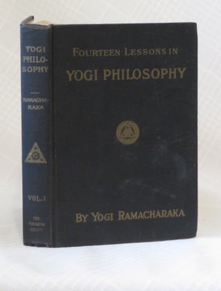 Item #33174 FOURTEEN LESSONS IN YOGI PHILOSOPHY AND ORIENTAL OCCULTISM: or The Inner Teachings of...