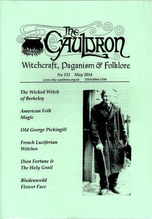 Item #33221 THE CAULDRON: NO. 152, MAY 2014: Witchcraft, Pagansim & Folklore. Mike Howard, Daniel...