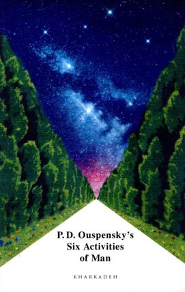 P.D. OUSPENSKY'S SIX ACTIVITIES OF MAN