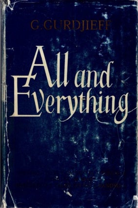 Item #33229 ALL AND EVERYTHING: FIRST SERIES: Beelzebub's Tales to His Grandson. G. I. Gurdjieff