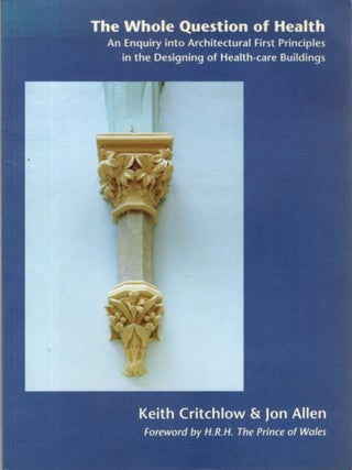 Item #33316 THE WHOLE QUESTION OF HEALTH: AN ENQUIRY INTO ARCHITECTURAL FIRST PRINCIPLES IN THE...