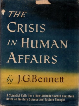 Item #33553 THE CRISIS IN HUMAN AFFAIRS. J. G Bennett