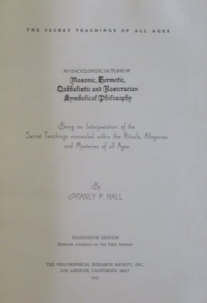 THE SECRET TEACHINGS OF ALL AGES: An Encyclopedic Outline of Masonic, Hermetic, Qabbalistic and Rosicrucian Symbolical Philosophy