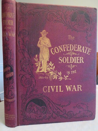 THE CONFEDERATE SOLDIER IN THE CIVIL WAR, 1861-1865.