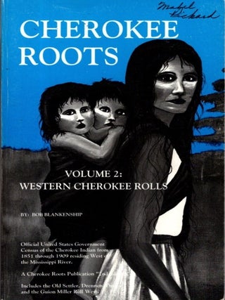 CHEROKEE ROOTS: Western Cherokee Rolls & Eastern Cherokee Rolls