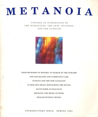 Item #33765 METANOIA: Towards an Integration of the Humanities, the Arts, Business, and the...