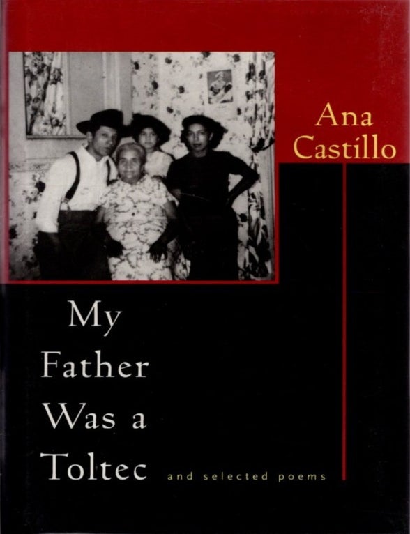 MY FATHER WAS A TOLTEC AND SELECTED POEMS | Ana Castillo | First edition