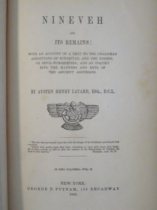 NINEVEH AND ITS REMAINS: With an Account of a Visit to the Chaldaean Christians of Kurdistan, and the Yezidis, or Devil-Worshippers; and an Enquiry into the Manners and Arts of the Ancient Assyrians
