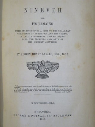 NINEVEH AND ITS REMAINS: With an Account of a Visit to the Chaldaean Christians of Kurdistan, and the Yezidis, or Devil-Worshippers; and an Enquiry into the Manners and Arts of the Ancient Assyrians