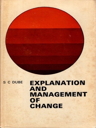 Item #34146 EXPLANATION AND MANAGEMENT OF CHANGE. S. C Dube