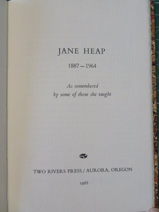 JANE HEAP 1887 - 1964: AS REMEMBERED BY SOME OF THOSE SHE TAUGHT.