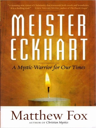 Item #34292 MEISTER ECKHART: A Mystic-Warrior for Our Times. Matthew Fox