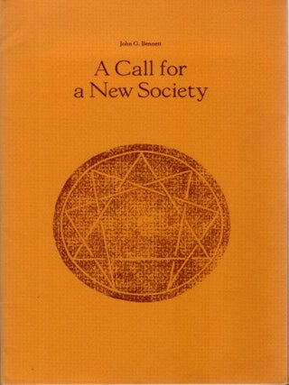Item #34321 A CALL FOR A NEW SOCIETY. John G. Bennett