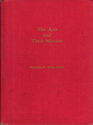 Item #34339 THE ARTS AND THEIR MISSION. Rudolf Steiner