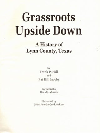 GRASSROOTS UPSIDE DOWN: A History of Lynn County, Texas