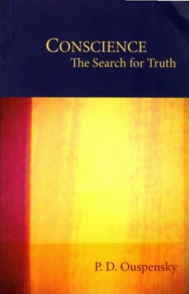 Item #34609 CONSCIENCE: THE SEARCH FOR TRUTH. P. D Ouspensky