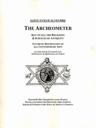 THE ARCHEOMETER: Key to all the Religions & Sciences of Antiquity - Synthetic Reformation of all Contemporary Arts