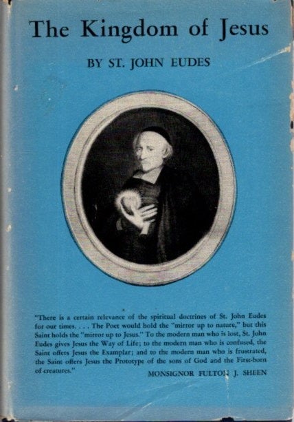 Item #347 THE LIFE AND THE KINGDOM OF JESUS IN CHRISTIAN SOULS: A Treatise on Christian Perfection for Use By Clergy Or Laity. Thomas Merton, Saint John Eudes.